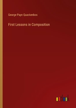 First Lessons in Composition