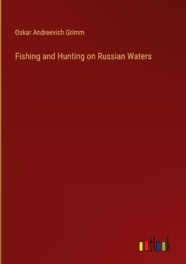 Fishing and Hunting on Russian Waters