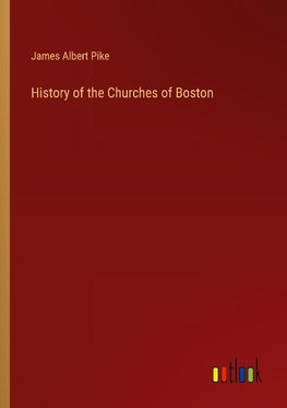 History of the Churches of Boston