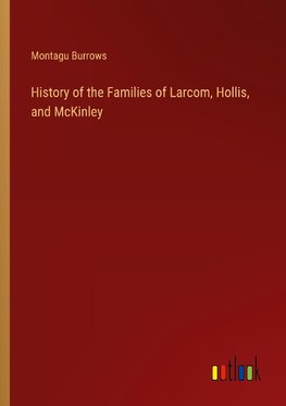 History of the Families of Larcom, Hollis, and McKinley