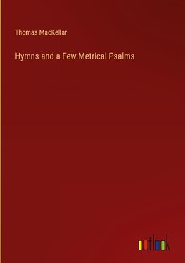 Hymns and a Few Metrical Psalms