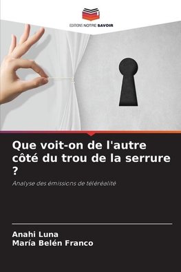 Que voit-on de l'autre côté du trou de la serrure ?