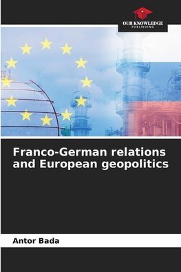 Franco-German relations and European geopolitics