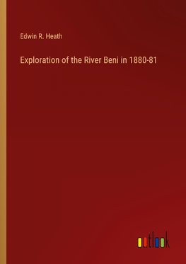 Exploration of the River Beni in 1880-81