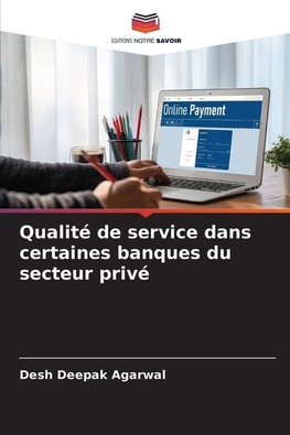 Qualité de service dans certaines banques du secteur privé