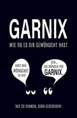 Garnix, wie du es dir gewünscht hast.