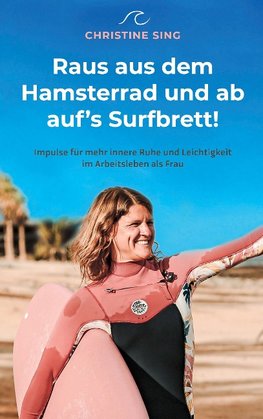 Raus aus dem Hamsterrad und ab auf's Surfbrett!