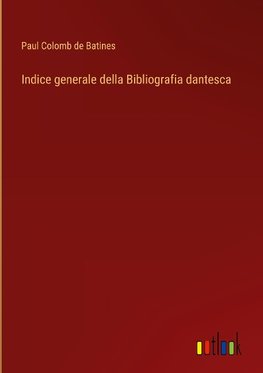 Indice generale della Bibliografia dantesca