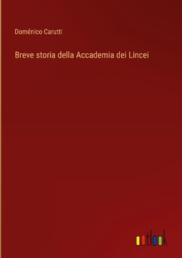 Breve storia della Accademia dei Lincei