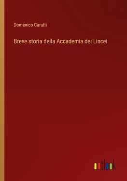 Breve storia della Accademia dei Lincei