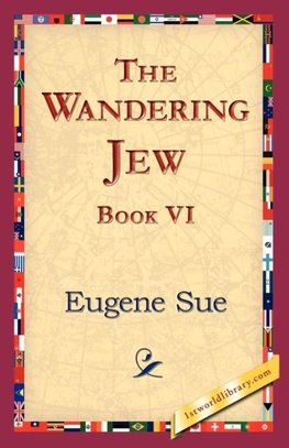 The Wandering Jew, Book VI