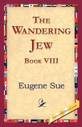 The Wandering Jew, Book VIII