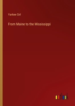 From Maine to the Mississippi