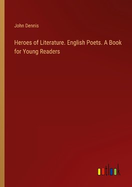 Heroes of Literature. English Poets. A Book for Young Readers