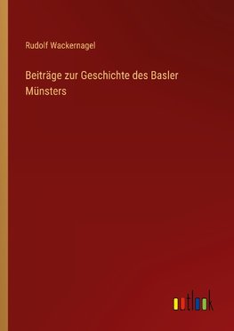 Beiträge zur Geschichte des Basler Münsters