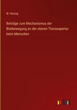 Beiträge zum Mechanismus der Blutbewegung an der oberen Thoraxapertur beim Menschen