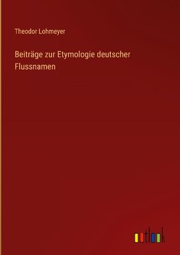 Beiträge zur Etymologie deutscher Flussnamen