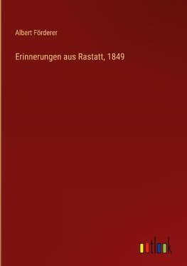 Erinnerungen aus Rastatt, 1849