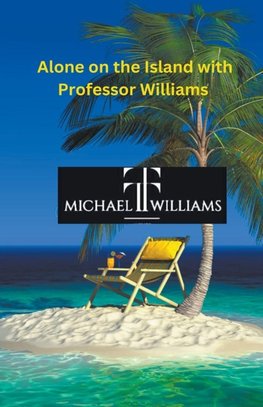 Alone on the Island with Professor Williams