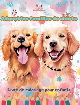 Adorables familles de chiots - Livre de coloriage pour enfants - Scènes créatives de familles de chiens attachantes