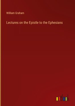 Lectures on the Epistle to the Ephesians