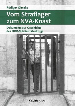 Vom Straflager zum NVA-Knast