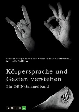 Körpersprache und Gesten verstehen. Die Bedeutung der nonverbalen Kommunikation und ein interkultureller Vergleich