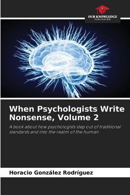 When Psychologists Write Nonsense, Volume 2