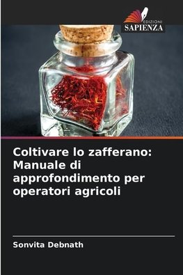 Coltivare lo zafferano: Manuale di approfondimento per operatori agricoli