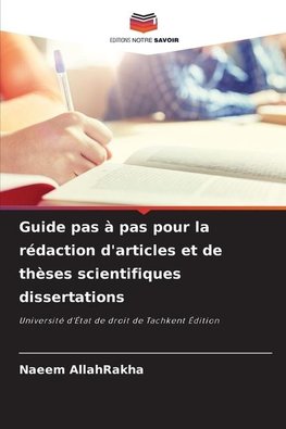 Guide pas à pas pour la rédaction d'articles et de thèses scientifiques dissertations