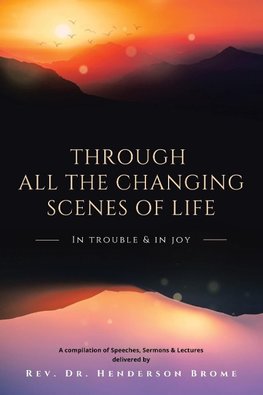 Through All The Changing Scenes of Life