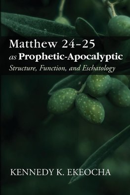 Matthew 24-25 as Prophetic-Apocalyptic