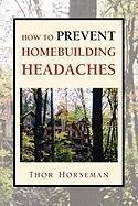 How to Prevent Homebuilding Headaches