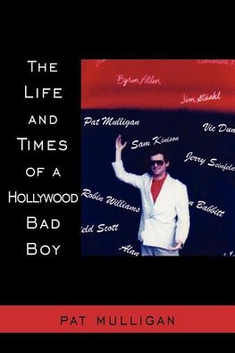 THE LIFE AND TIMES OF A HOLLYWOOD BAD BOY