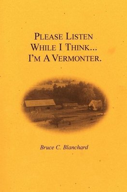 Please Listen While I Think . . . I'm A Vermonter