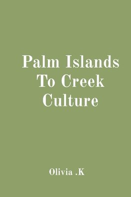 Palm Islands To Creek Culture