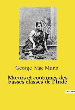 M¿urs et coutumes des basses classes de l¿Inde