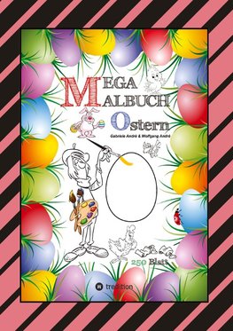 MEGA MALBUCH - OSTERMOTIVE - OSTERHASEN - OSTEREIER - OSTERKÜKEN - OSTERKORB - HAHN - HENNE - LUSTIGE OSTERBILDER