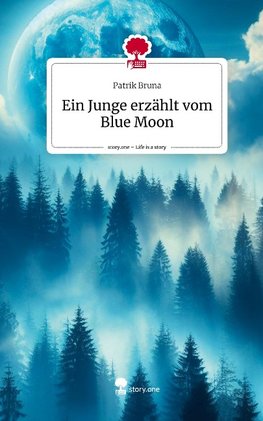 Ein Junge erzählt vom Blue Moon. Life is a Story - story.one