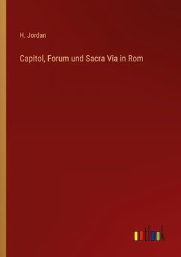 Capitol, Forum und Sacra Via in Rom