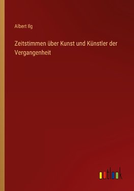 Zeitstimmen über Kunst und Künstler der Vergangenheit