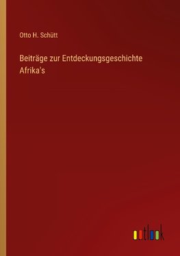 Beiträge zur Entdeckungsgeschichte Afrika's