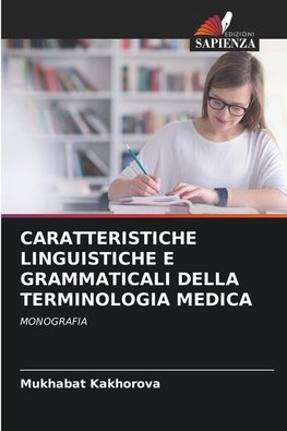 CARATTERISTICHE LINGUISTICHE E GRAMMATICALI DELLA TERMINOLOGIA MEDICA