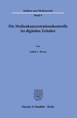 Die Medienkonzentrationskontrolle im digitalen Zeitalter.