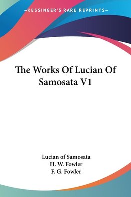 The Works Of Lucian Of Samosata V1