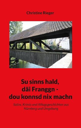 Su sinns hald, däi Franggn - dou konnsd nix machn