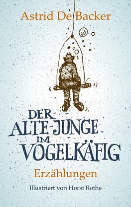 Der alte Junge im Vogelkäfig