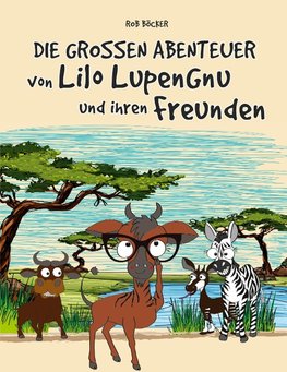 Die grossen Abenteuer von Lilo Lupengnu und ihren Freunden