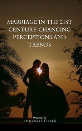 Marriage in the 21st Century Changing Perceptions and Trends