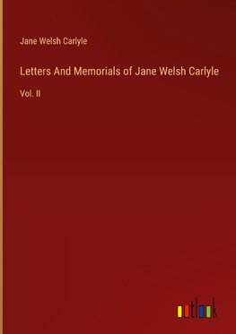 Letters And Memorials of Jane Welsh Carlyle